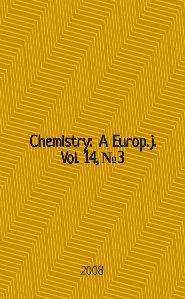 Chemistry : A Europ. j. Vol. 14, № 3