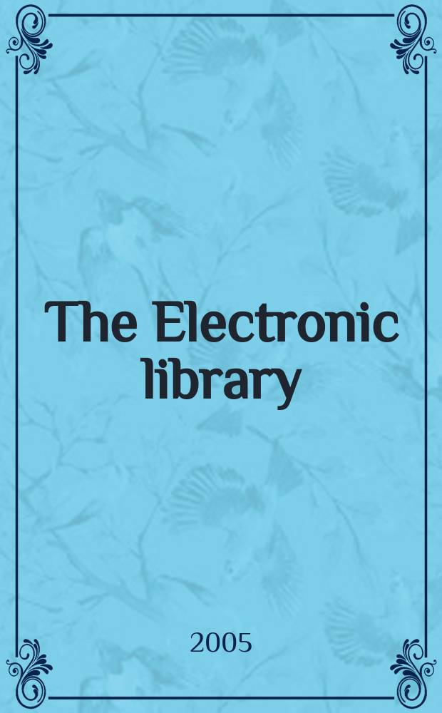 The Electronic library : The intern. j. for the application of technology in inform. environments. Vol. 23, № 4