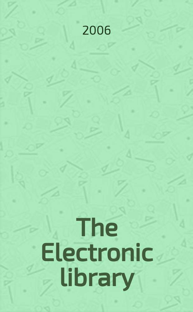 The Electronic library : The intern. j. for the application of technology in inform. environments. Vol. 24, № 3