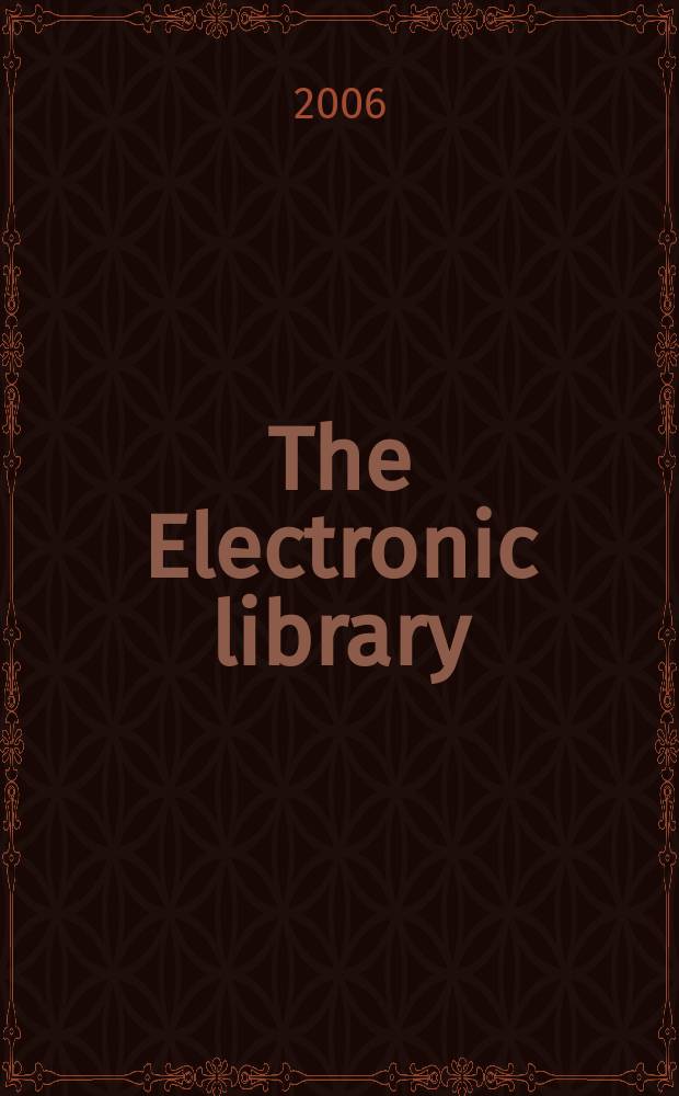 The Electronic library : The intern. j. for the application of technology in inform. environments. Vol. 24, № 4
