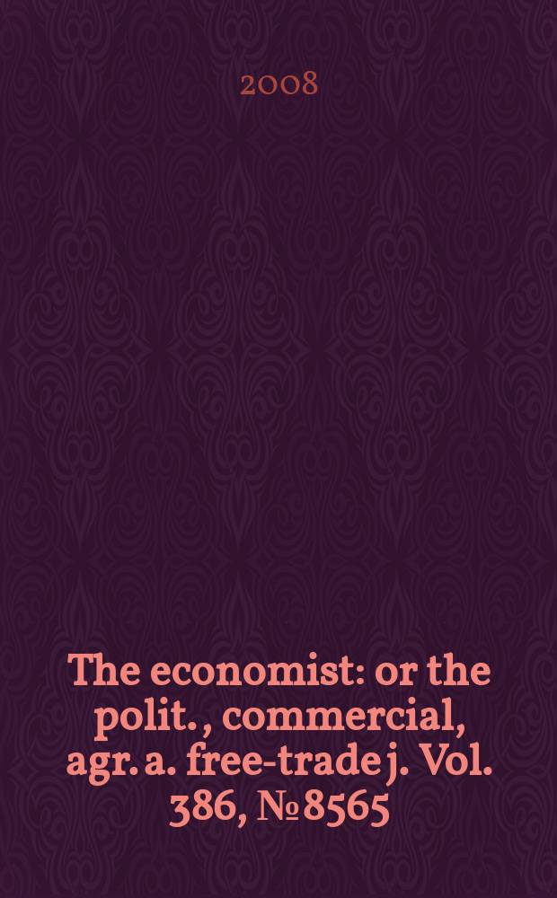 The economist : or the polit., commercial, agr. a. free-trade j. Vol. 386, № 8565