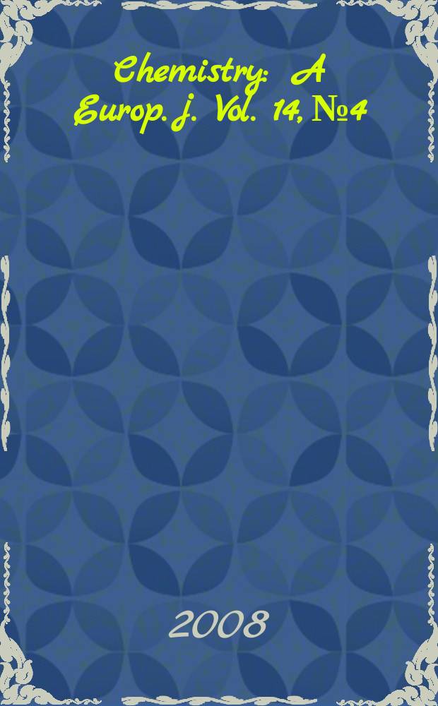 Chemistry : A Europ. j. Vol. 14, № 4