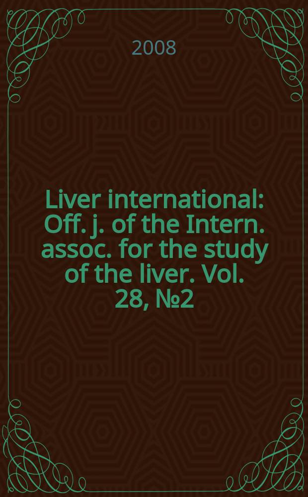 Liver international : Off. j. of the Intern. assoc. for the study of the liver. Vol. 28, № 2