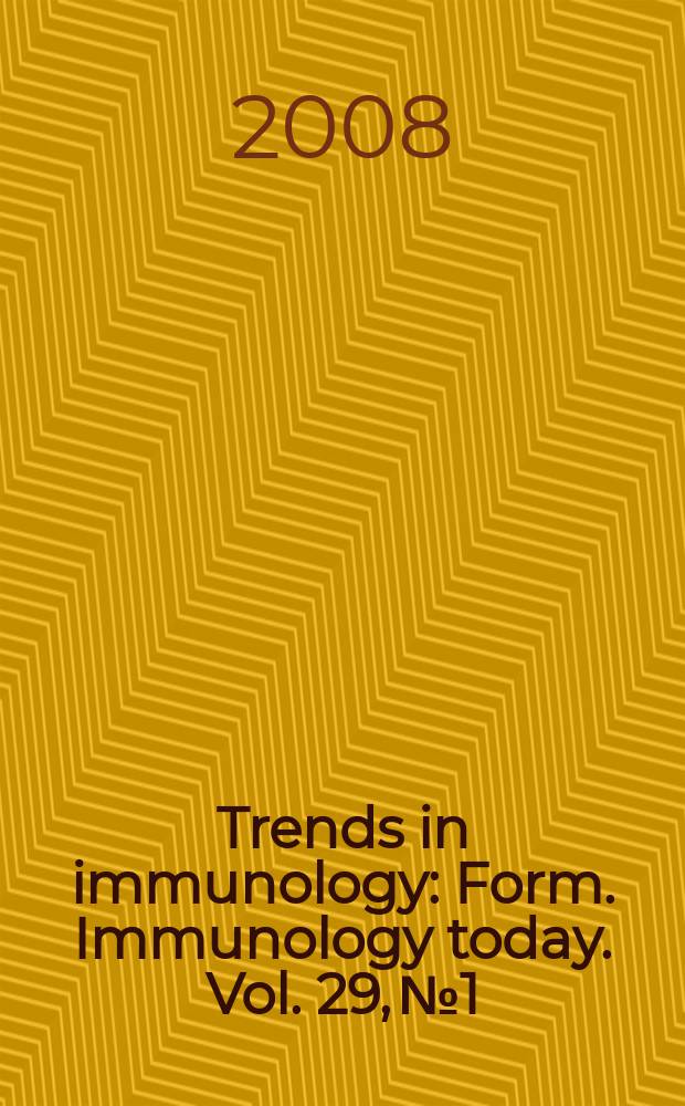 Trends in immunology : Form. Immunology today. Vol. 29, № 1