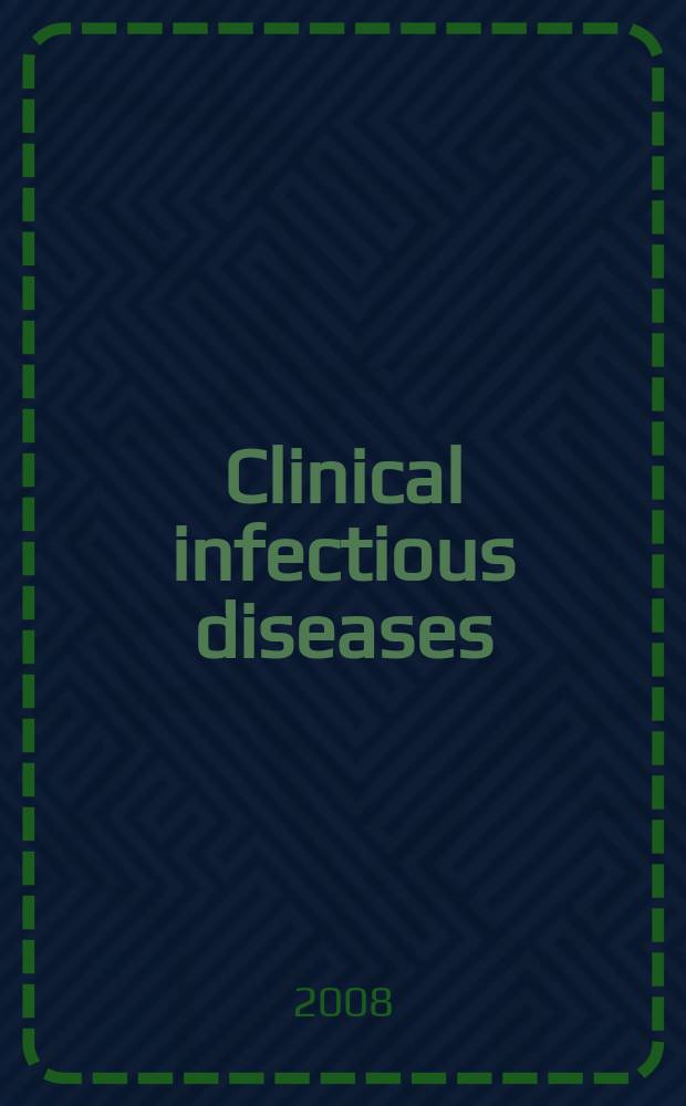 Clinical infectious diseases : (formerly Reviews of infectious diseases) An offic. publ. of the Infectious diseases soc. of America. Vol. 46, № 2