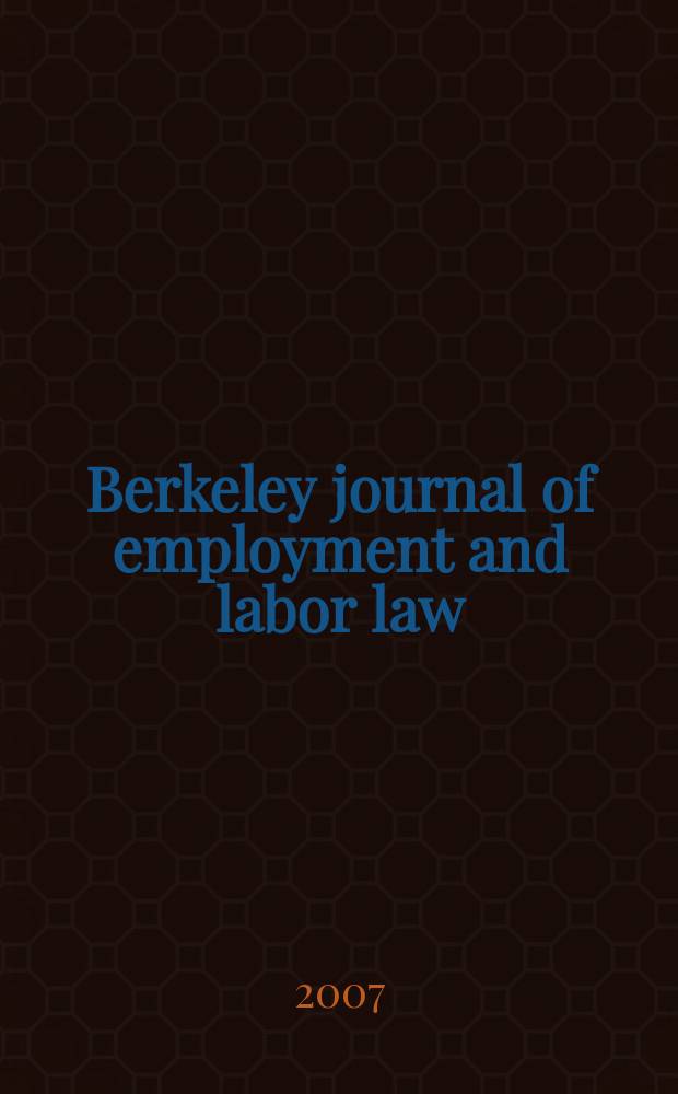 Berkeley journal of employment and labor law : A contin. of Industrial relations law j. Vol. 28, № 2