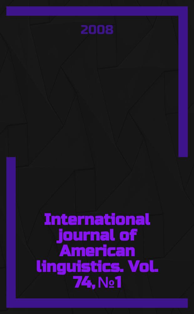 International journal of American linguistics. Vol. 74, № 1