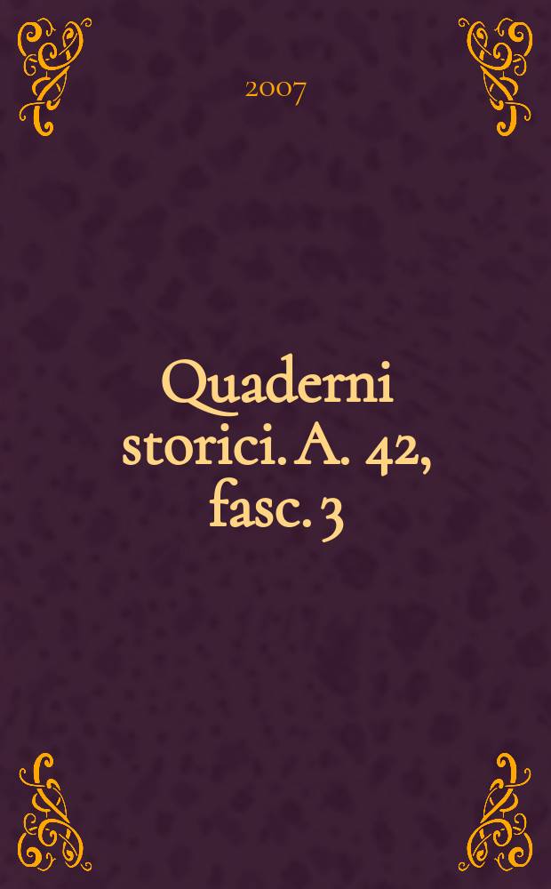 Quaderni storici. A. 42, fasc. 3 (126) : Schiavitù e conversioni nel Mediterraneo = Рабство и торговля в Средиземноморье