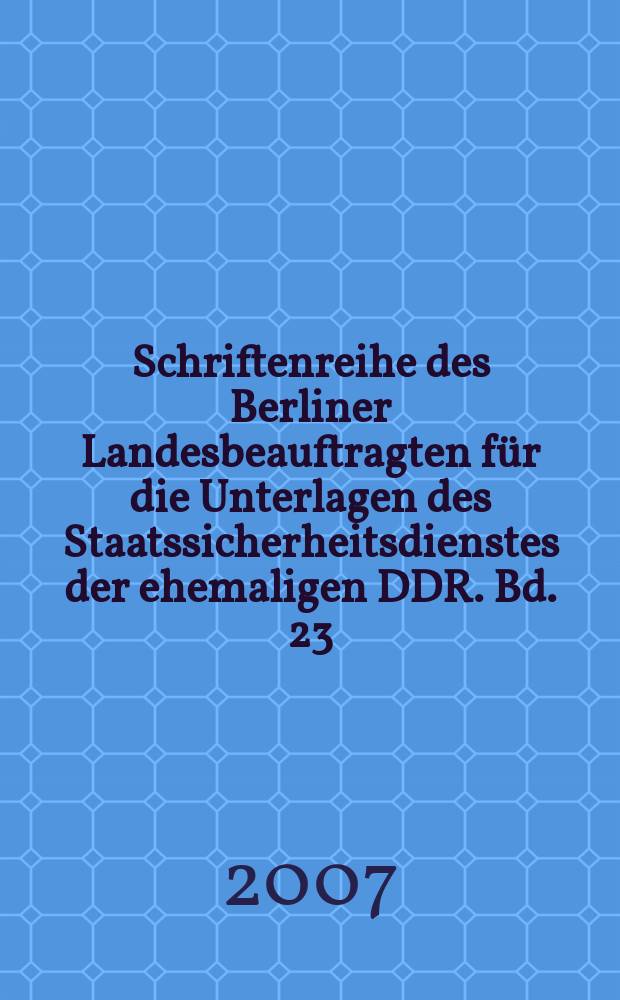 Schriftenreihe des Berliner Landesbeauftragten für die Unterlagen des Staatssicherheitsdienstes der ehemaligen DDR. Bd. 23 : Hingerichtet in Moskau = Казненные в Москве: Жертвы Сталинизма из Берлина, 1950 - 1953