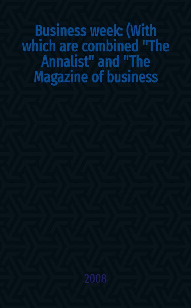 Business week : (With which are combined "The Annalist" and "The Magazine of business). 2008, № 4071