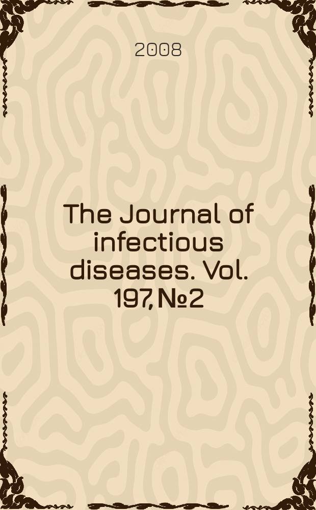 The Journal of infectious diseases. Vol. 197, № 2