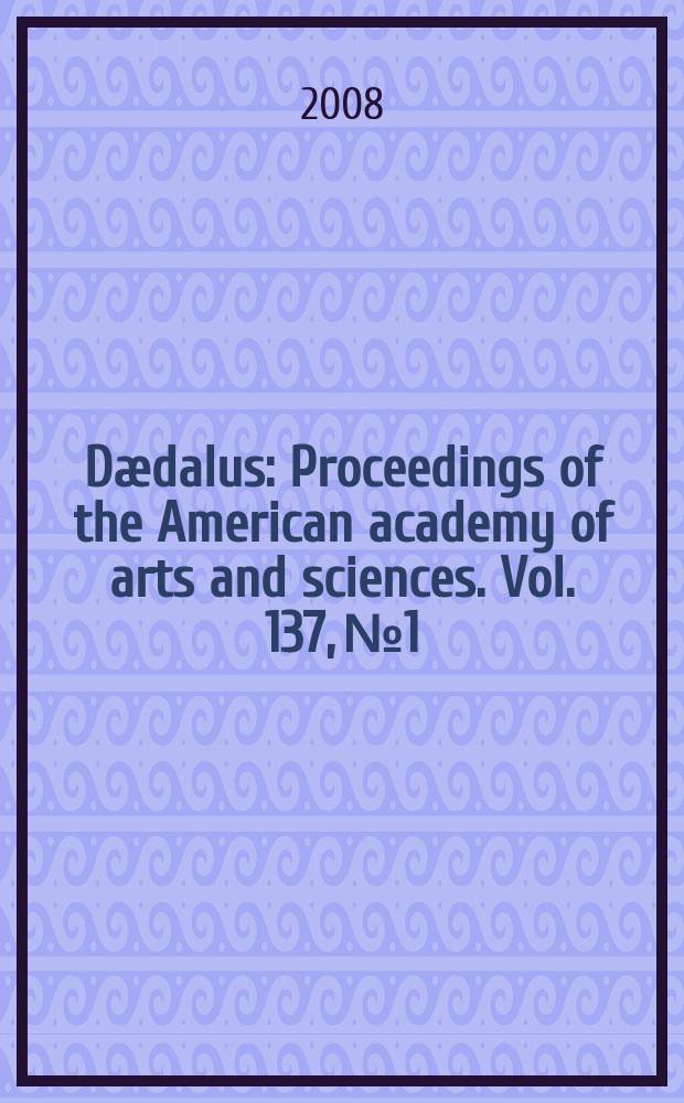 D&aelig;dalus : Proceedings of the American academy of arts and sciences. Vol. 137, № 1