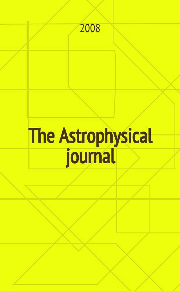 The Astrophysical journal : An international review of spectroscopy and astronomical physics. Vol. 672, № 2, pt 2