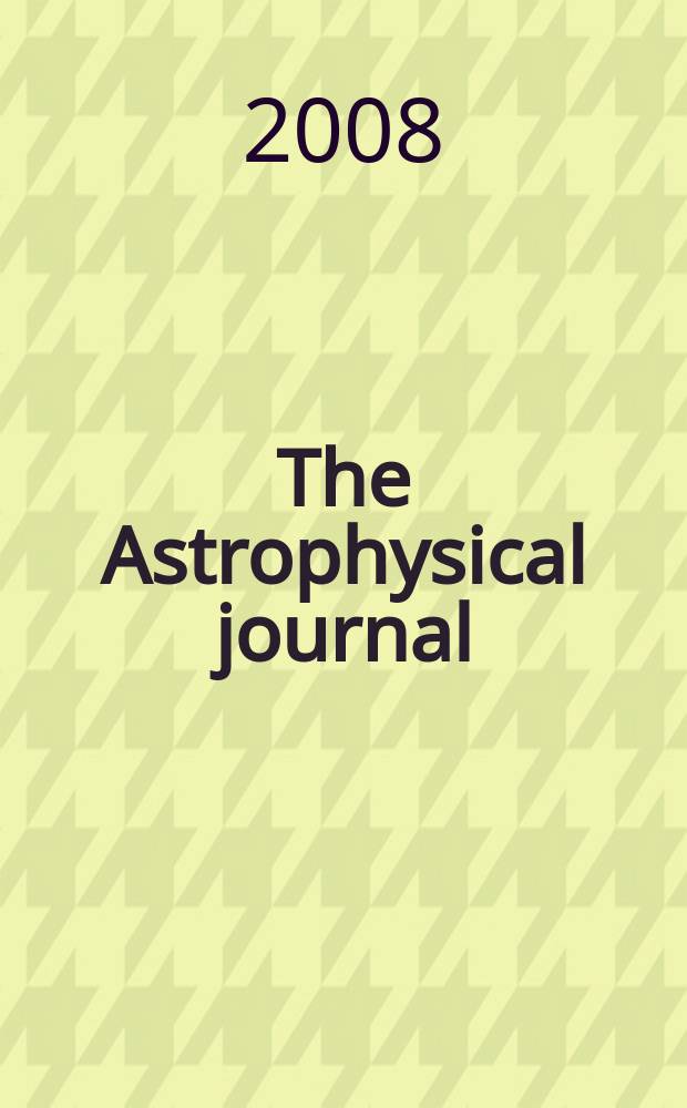 The Astrophysical journal : An international review of spectroscopy and astronomical physics. Vol. 672, № 2, pt 1