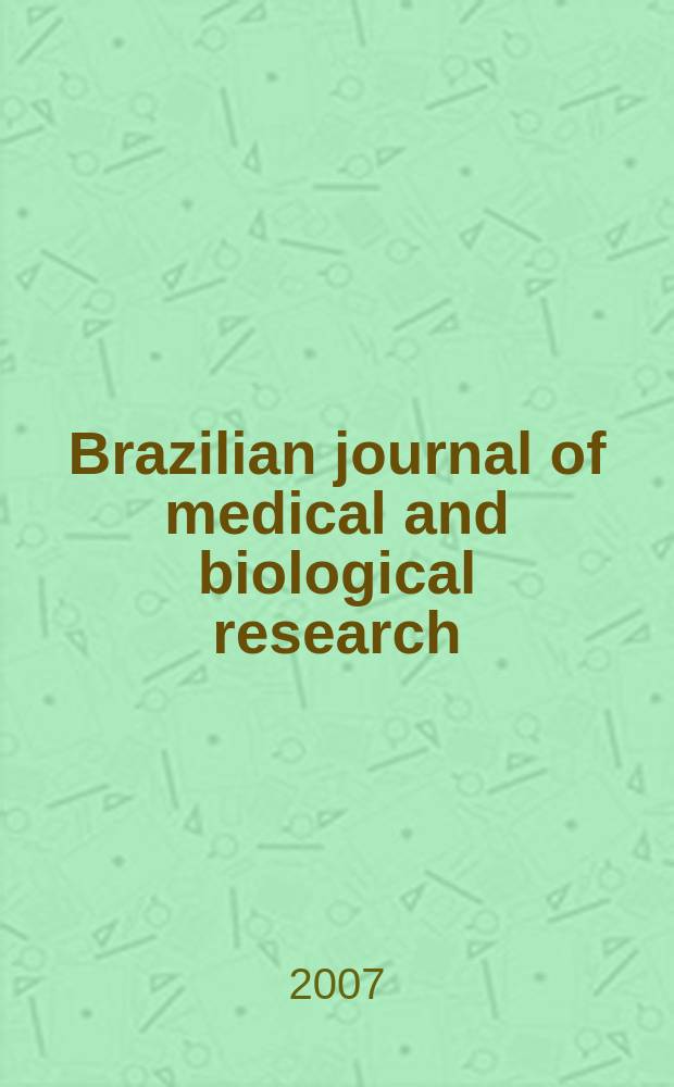Brazilian journal of medical and biological research : Publ. quart. by the Assoc. brasil. de divulgaçoci(ABDC). Vol. 40, № 12