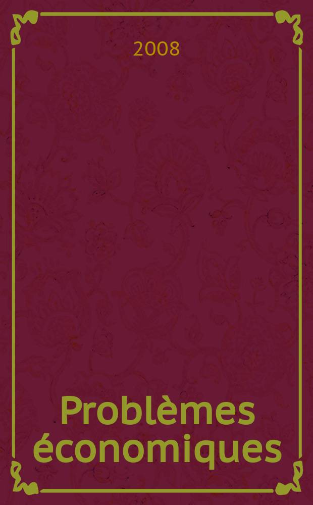 Problèmes économiques : Sélection hebdomadaire de presse française et étrangère. 2008, № 2940