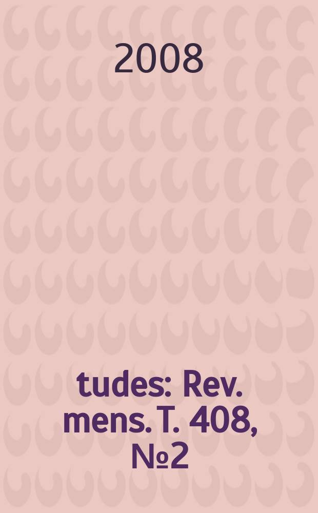 Études : Rev. mens. T. 408, № 2(4082)