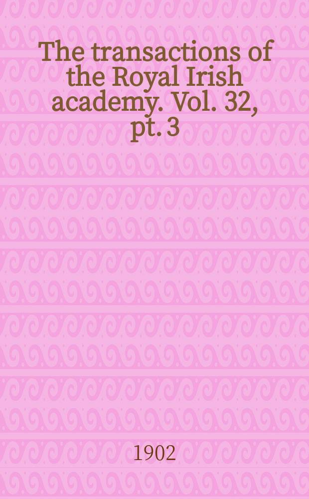 The transactions of the Royal Irish academy. Vol. 32, pt. 3 : On the application of Bessel's functions to the elastic equilibrium of a homogeneous isotropic cylinder