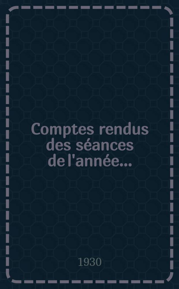 Comptes rendus des séances de l'année..