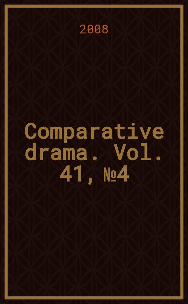 Comparative drama. Vol. 41, № 4 : 2007/8