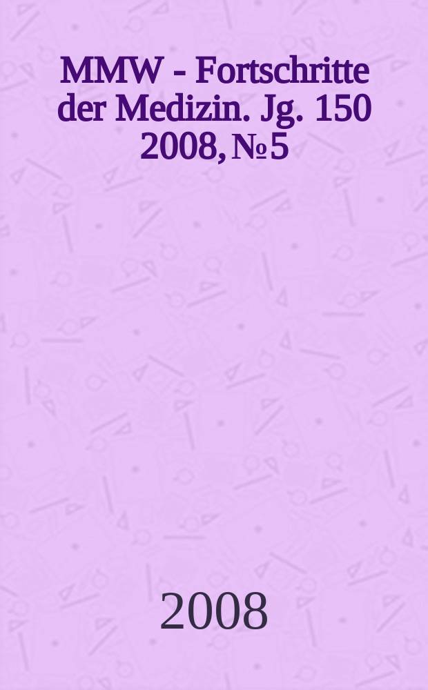 MMW - Fortschritte der Medizin. Jg. 150 2008, № 5