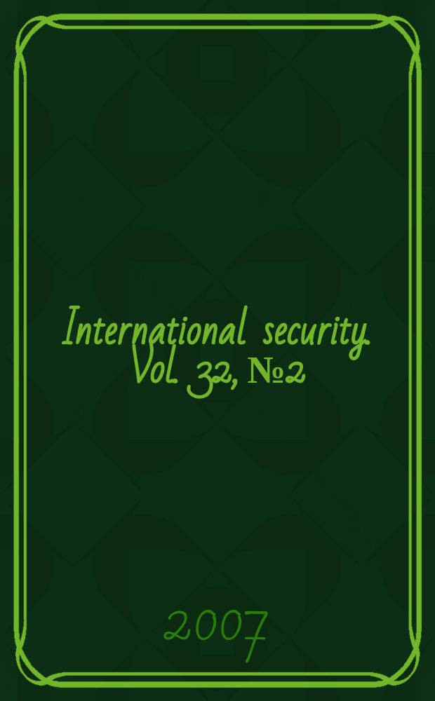 International security. Vol. 32, № 2