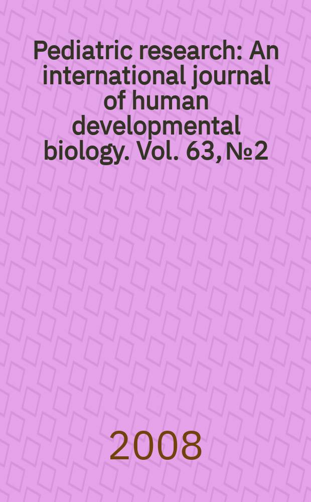 Pediatric research : An international journal of human developmental biology. Vol. 63, № 2