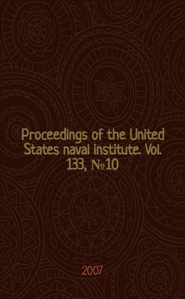 Proceedings of the United States naval institute. Vol. 133, № 10 (1256)