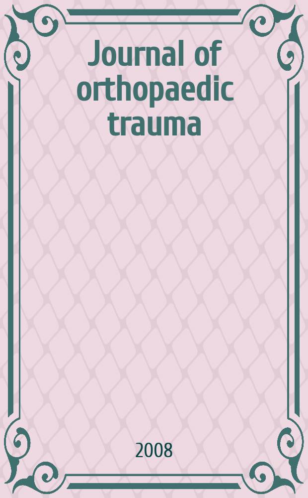 Journal of orthopaedic trauma : Official journal of the Orthopaedic trauma association and the International society for fracture repair. Vol. 22, № 1