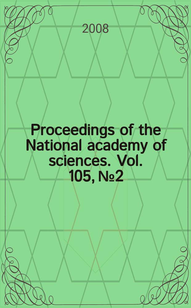 Proceedings of the National academy of sciences. Vol. 105, № 2