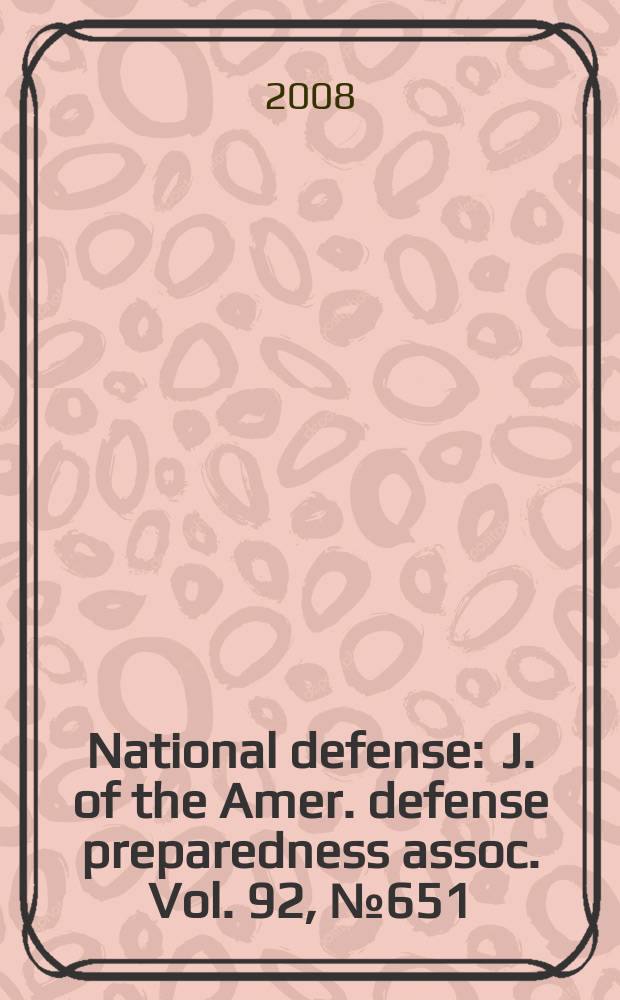 National defense : J. of the Amer. defense preparedness assoc. Vol. 92, № 651
