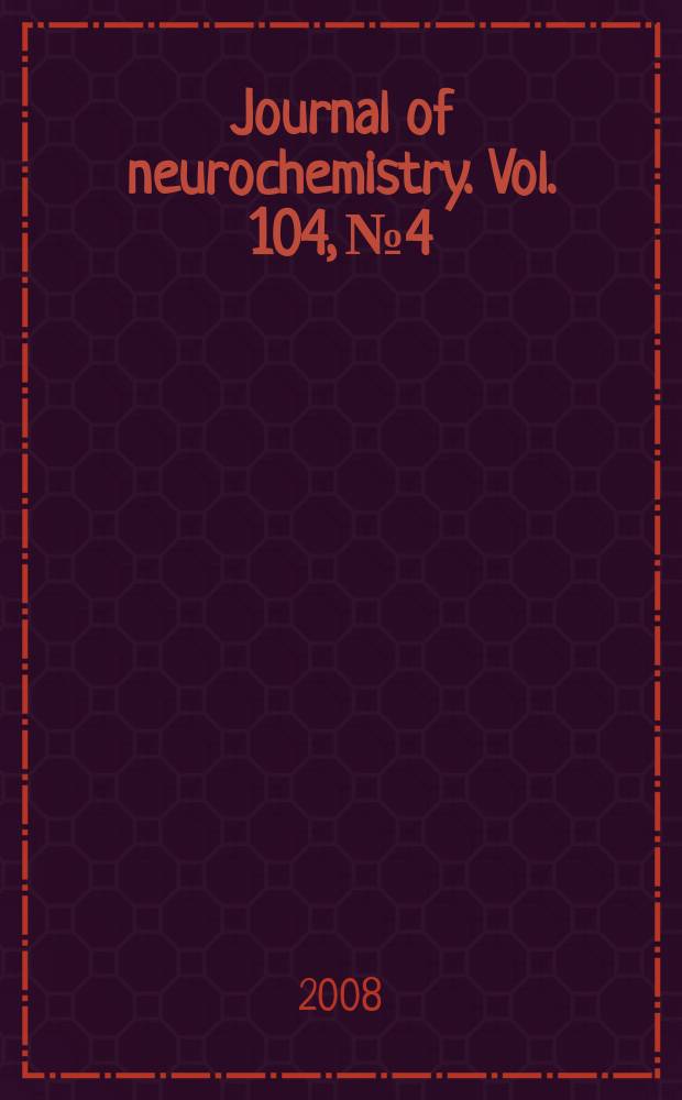 Journal of neurochemistry. Vol. 104, № 4