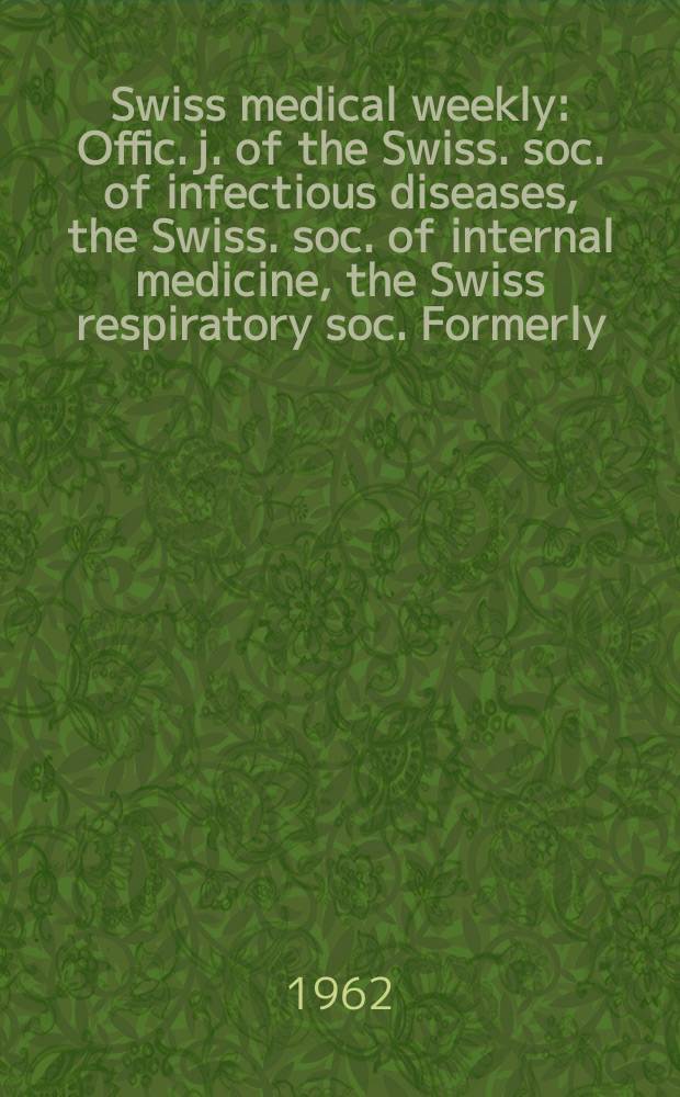 Swiss medical weekly : Offic. j. of the Swiss. soc. of infectious diseases, the Swiss. soc. of internal medicine, the Swiss respiratory soc. Formerly: Schweiz. med. Wochenschr. Jg. 92 1962, указатель