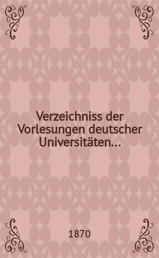 Verzeichniss der Vorlesungen deutscher Universitäten ...