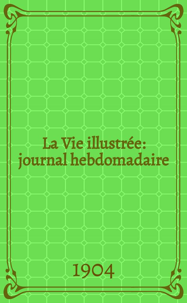 La Vie illustrée : journal hebdomadaire