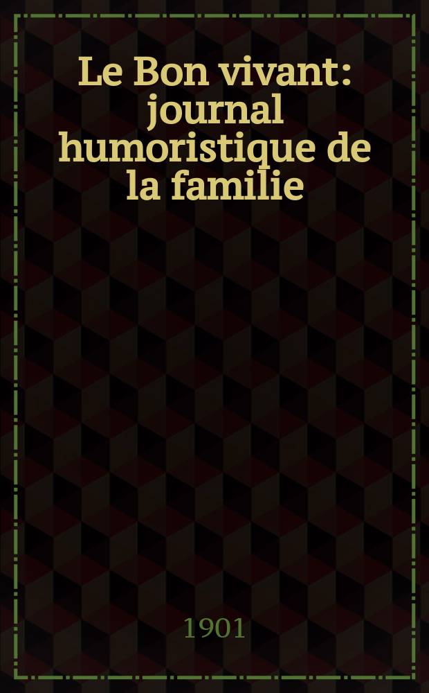 Le Bon vivant : journal humoristique de la familie : hebdomadaire