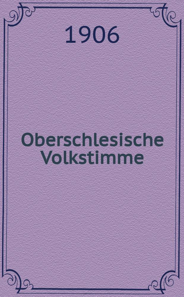 Oberschlesische Volkstimme : aelleste in deutscher Sprache herausgegebene katholische Zeitung des oberschlesischen Industriebezirks