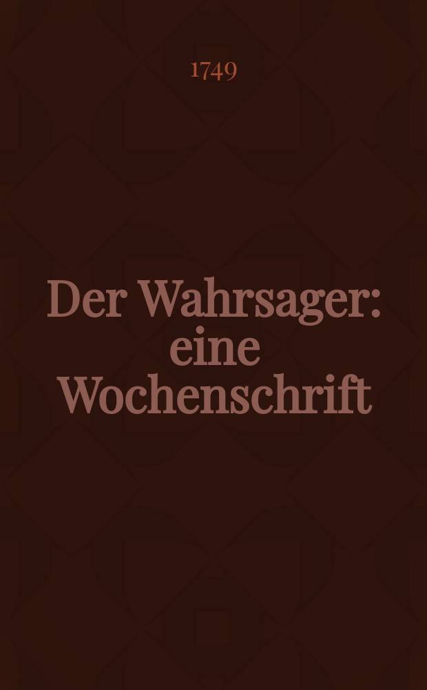 Der Wahrsager : eine Wochenschrift