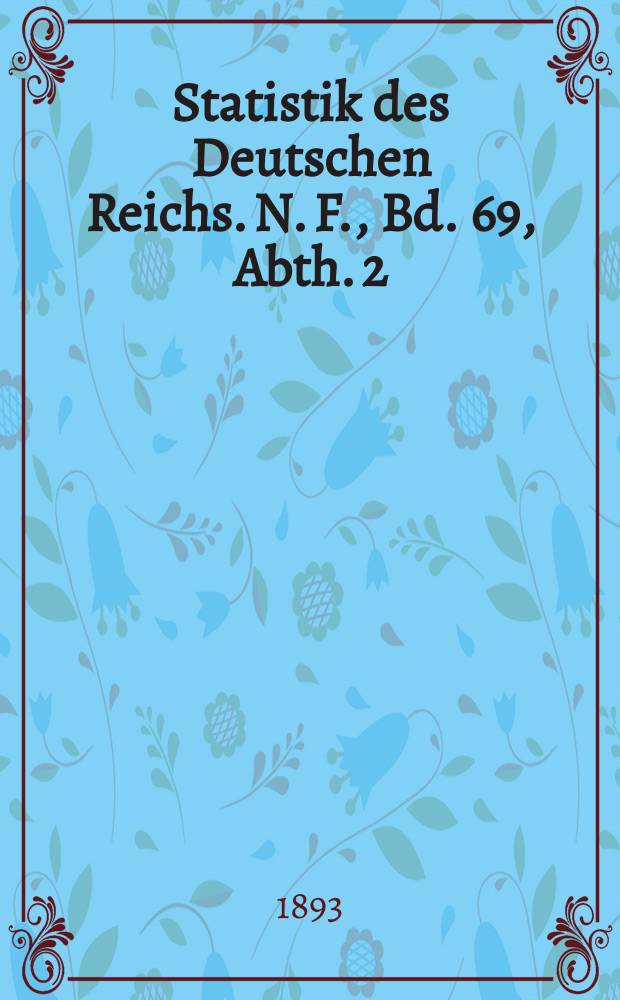 Statistik des Deutschen Reichs. N. F., Bd. 69, Abth. 2