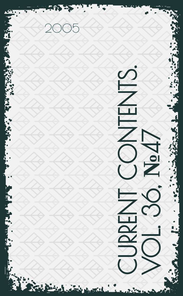 Current contents. Vol. 36, № 47