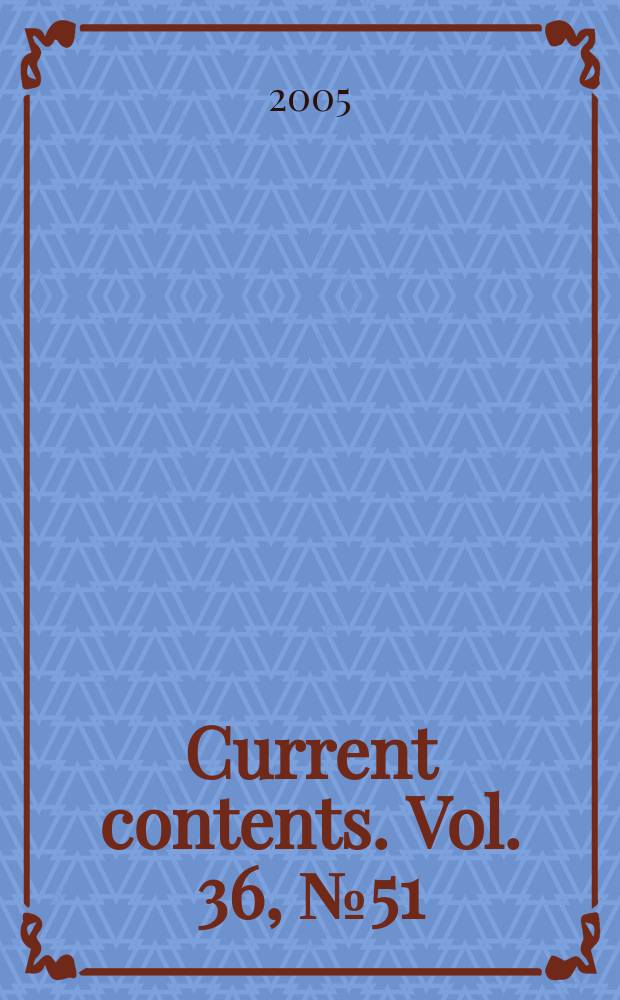 Current contents. Vol. 36, № 51