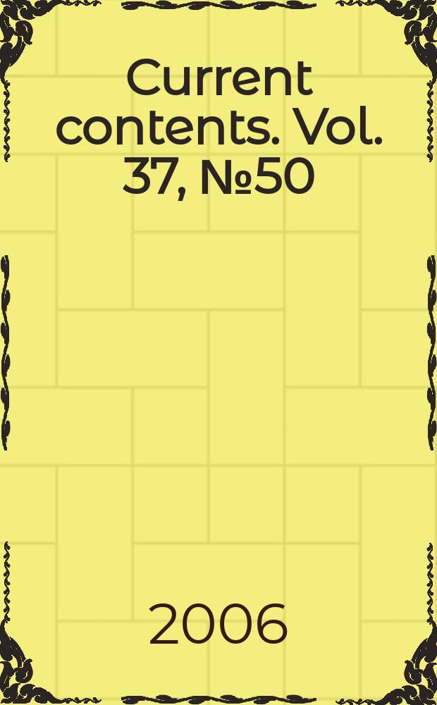 Current contents. Vol. 37, № 50