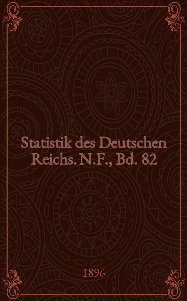 Statistik des Deutschen Reichs. N.F., Bd. 82