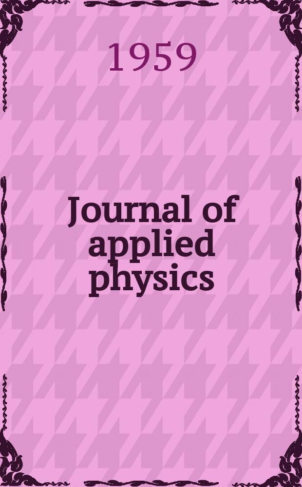 Journal of applied physics : (Formerly "Physics"). 1959 к vol. 30, suppl.