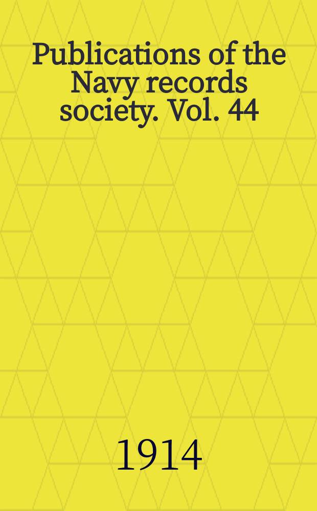 Publications of the Navy records society. Vol. 44 : The old Scots navy from 1689 to 1710 = Старый шотландский военно-морской флот, 1689 - 1710 гг.