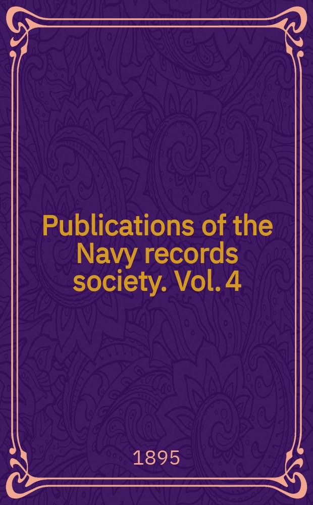Publications of the Navy records society. Vol. 4 : Index to James' naval history, edition 1886 = Указатель к "Военно-морской истории" Джеймса, изданной в 1886 г.