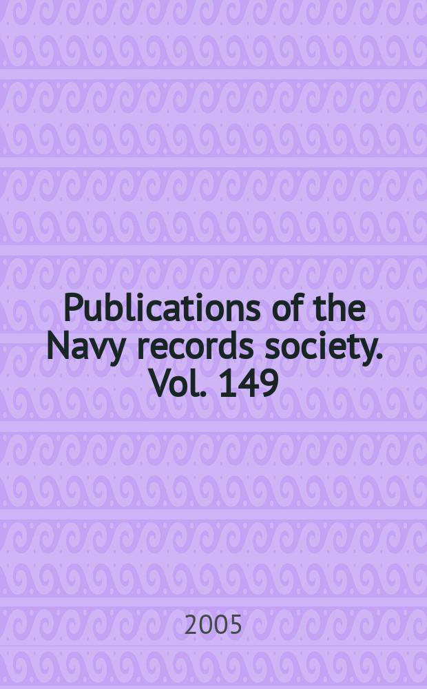 Publications of the Navy records society. Vol. 149 : Sea power and the control of trade = Морская держава и контроль торговли