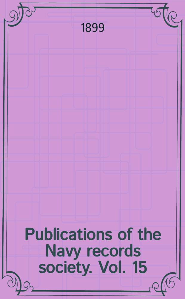 Publications of the Navy records society. Vol. 15 : History of the Russian fleet during the reign of Peter The Great by a contemporary englishman (1724) = История русского Военно-морского флота в период царствования Петра Великого, написанная современником-англичанином (1724 г.)