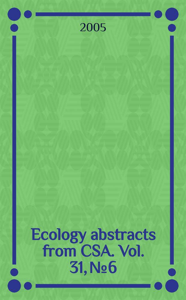 Ecology abstracts from CSA. Vol. 31, № 6