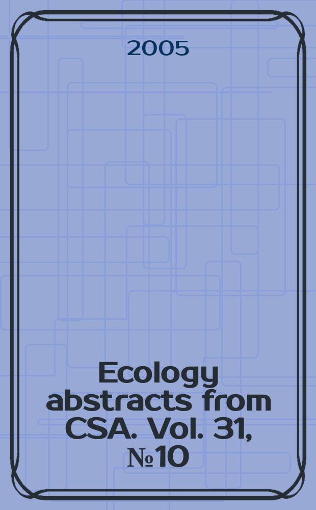 Ecology abstracts from CSA. Vol. 31, № 10